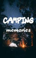 Camping Memories: 120 Page, 5 X 8 Prompt Journal for Camping di Passionate Adventures edito da LIGHTNING SOURCE INC