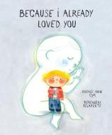 Because I Already Loved You di Andrée-Anne Cyr edito da GROUNDWOOD BOOKS