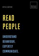 Read People: Understand Behaviour. Expertly Communicate di Rita Carter edito da White Lion Publishing