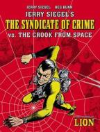 Jerry Siegel's Syndicate of Crime vs. the Crook from Space di Jerry Siegel edito da REBELLION