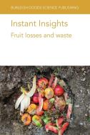 Fruit losses and waste di Elhadi M Yahia, Peter M. A. Toivonen, Christopher B Watkins edito da Burleigh Dodds Science Publishing Limited
