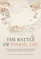 The Battle of Pinkie, 1547: The Last Battle Between the Independent Kingdoms of Scotland and England di David H. Caldwell, Victoria Oleksy, Bess Rhodes edito da OXBOW BOOKS