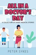All in a Doctor's Day di Peter Sykes edito da NEW GENERATION PUB