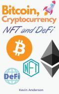 Bitcoin, Cryptocurrency, NFT and DeFi di Kevin Anderson edito da Bitcoin and Cryptocurrency Education