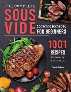 The Complete Sous Vide Cookbook for Beginners di Daniel Roberts edito da Daniel Roberts