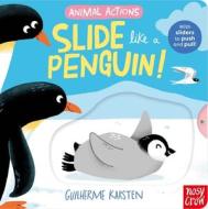 Animal Actions: Slide Like A Penguin edito da Nosy Crow Ltd
