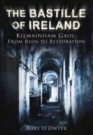 The Bastille of Ireland di Rory O'Dwyer edito da The History Press