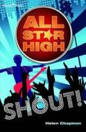 All Star High: Shout! di Helen Chapman edito da Rising Stars Uk Ltd