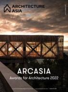 Architecture Asia: ARCASIA Awards For Architecture 2022 di WU Jiang, Li Xiangning edito da The Images Publishing Group