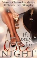 If Only for One Night di Victoria Christopher Murray, ReShonda Tate Billingsley edito da Brown Girls Books, LLC