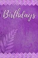 Birthdays: 6x9 Portable Perpetual Calendar - Record Birthdays and Keep for Years - Never Forget a Celebration or Holiday di Signature Logbooks edito da Createspace Independent Publishing Platform