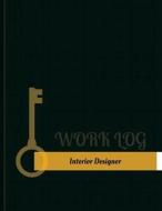 Interior Designer Work Log: Work Journal, Work Diary, Log - 131 Pages, 8.5 X 11 Inches di Key Work Logs edito da Createspace Independent Publishing Platform