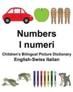 English-Swiss Italian Numbers/I Numeri Children's Bilingual Picture Dictionary di Richard Carlson Jr edito da Createspace Independent Publishing Platform