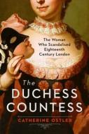 The Duchess Countess di Catherine Ostler edito da ATRIA