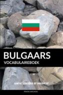 Bulgaars Vocabulaireboek: Aanpak Gebaseerd Op Onderwerp di Pinhok Languages edito da Createspace Independent Publishing Platform