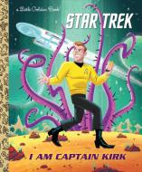 I Am Captain Kirk di Frank Berrios edito da Random House USA Inc