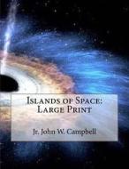 Islands of Space: Large Print di John W. Campbell edito da Createspace Independent Publishing Platform