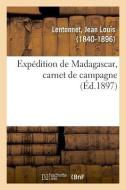 Exp dition de Madagascar, Carnet de Campagne di Lentonnet-J edito da Hachette Livre - BNF