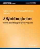 A Hybrid Imagination di Andrew Jamison, Lars Botin, Steen Hyldgaard Christensen edito da Springer International Publishing