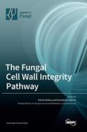 The Fungal Cell Wall Integrity Pathway edito da MDPI AG