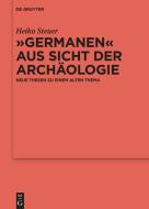 "Germanen" aus Sicht der Archäologie di Heiko Steuer edito da Gruyter, Walter de GmbH