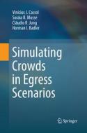 Simulating Crowds in Egress Scenarios di Norman I Badler, Vinícius J. Cassol, Cláudio R. Jung, Soraia R. Musse edito da Springer International Publishing