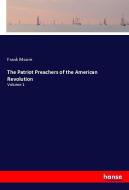 The Patriot Preachers of the American Revolution di Frank Moore edito da hansebooks