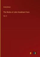 The Works of John Hookham Frere di Anonymous edito da Outlook Verlag