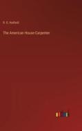 The American House-Carpenter di R. G. Hatfield edito da Outlook Verlag