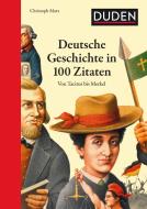 Deutsche Geschichte in 100 Zitaten di Christoph Marx edito da Bibliograph. Instit. GmbH
