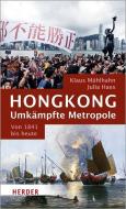Hongkong: Umkämpfte Metropole di Julia Haes, Klaus Mühlhahn edito da Herder Verlag GmbH