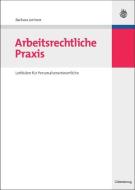 Arbeitsrechtliche Praxis di Barbara Lorinser edito da de Gruyter Oldenbourg