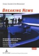Breaking News: So kommen englische Wörter ins Radio und Fernsehen di Sonja Sagmeister-Brandner edito da Lang, Peter GmbH
