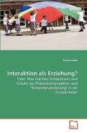 Interaktion als Erziehung? di Katrin Huber edito da VDM Verlag