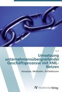 Umsetzung unternehmensübergreifender Geschäftsprozesse mit XML-Netzen di Yu Li edito da AV Akademikerverlag