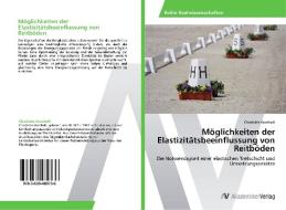 Möglichkeiten der Elastizitätsbeeinflussung von Reitböden di Charlotte Vornholt edito da AV Akademikerverlag
