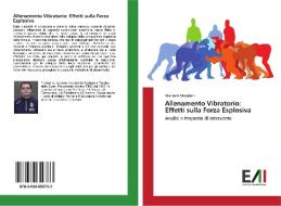 Allenamento Vibratorio: Effetti sulla Forza Esplosiva di Manuele Margheri edito da Edizioni Accademiche Italiane