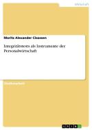 Integritatstests Als Instrumente Der Personalwirtschaft di Moritz Alexander Claassen edito da Grin Publishing
