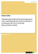 Optimierung des Beschwerdemanagements eines mittelständischen Reiseveranstalters di Kristin Vetter edito da GRIN Verlag