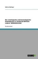 Der Ontologische Und Kosmologische Gottesbeweis In Gottfried Wilhelm Leibniz' Monadologie di Anonym edito da Grin Publishing