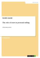 The role of trust in personal selling di Hendrik Liszetzki edito da GRIN Publishing