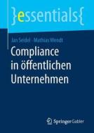 Compliance in öffentlichen Unternehmen di Jan Seidel, Mathias Wendt edito da Gabler, Betriebswirt.-Vlg