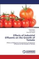 Effects of Industrial Effluents on the Growth of Tomato di Fazilat Aslam, Amina Tariq, Tahira Aziz Mughal edito da LAP Lambert Academic Publishing