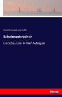 Scheinverbrechen di Heinrich Joseph von Collin edito da hansebooks