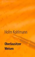 Oberlausitzer Weisen di Holm Kohlmann edito da Books on Demand