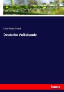 Deutsche Volkskunde di Elard Hugo Meyer edito da hansebooks