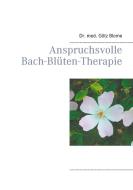 Anspruchsvolle Bach-Blüten-Therapie di Götz Blome edito da Books on Demand