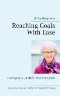 Reaching Goals With Ease di Ulrike Bergmann edito da Books on Demand