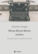 Wenn Werte Worte suchen di Günther Krüger edito da tredition