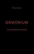 Dämonium - Ein persönlicher Bericht di Bruno Sammer edito da Books on Demand